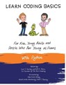 Learn Coding Basics for Kids, Young Adults and People Who Are Young at Heart, With Python - GROSS,  Erik D ; Academy, The Tech ; Stanley, Jack C - 9798677949418