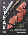 The Ultimate Steak Cookbook: Mouthwatering Steak Recipes You Can't Get Enough Of - Sophia Freeman - 9798678506016