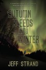 Autumn Bleeds Into Winter - Jeff Strand - 9798686367029