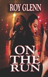 On The Run - Roy Glenn - 9798690632588