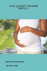 Your Journey Towards Fertility: Non Born Baren - Janice N. Njie - 9798691828096