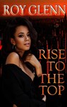 Rise To The Top - Roy Glenn - 9798694636001