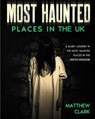 Most Haunted Places in the UK - CLARK,  Matthew - 9798694802994
