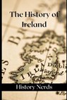 The History of Ireland - NERDS,  History - 9798698278672