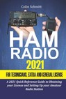 Ham Radio 2021 For Technicians, Extras and General License: A 2021 Quick Reference Guide to Obtaining License and Setting up your Amateur Radio Statio - Colin Schmitt - 9798702034652
