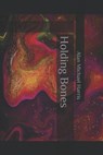 Holding Bones - HARRIS,  Alan Michael - 9798704514701