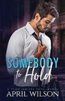 Somebody to Hold: A Tyler Jamison Novel - Book 2 - WILSON,  April - 9798707170140
