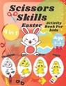 Scissor Skills Activity Book For Kids: Easter Coloring Cutting Matching And Pasting Shapes For Fun With Bunnys Eggs Ages 3-5 - Christian Joy Colors - 9798709325876