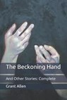 The Beckoning Hand - ALLEN,  Grant - 9798710563816