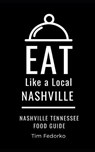 Eat Like a Local- Nashville: Nashville Tennessee Food Guide - Eat Like a. Local - 9798713733018