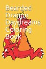 Bearded Dragon Daydreams Coloring Book - BEARDED DRAGON,  Bearded Dragon Bearded D - 9798714504112