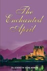The Enchanted April by Elizabeth von Arnim - ARNIM,  Elizabeth Von - 9798714919923