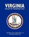 Virginia Rules of Evidence 2021 - Peter Edwards Esq - 9798720124328