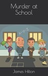 Murder at School - HILTON,  James - 9798727835821