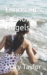 Dinosaurs & Snow Angels - TAYLOR,  Mary - 9798729016341