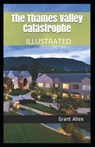 The Thames Valley Catastrophe Illustrated - ALLEN,  Grant - 9798729326938