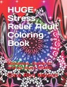 HUGE Stress Relief Adult Coloring Book: Mandalas, Patterns and so much MORE - Gina Ann Nelson - 9798729564118