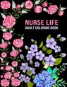 Nurse Life Adult Coloring Book - Coloring Spirit Nursing Life Coloring Spirit - 9798729872831
