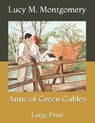 Anne of Green Gables: Large Print - MONTGOMERY,  Lucy M. - 9798730789685