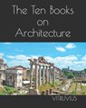 The Ten Books on Architecture - Vitruvius - 9798731857192