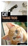 Cat Training Tricks: Tips On How To Train Cats To Behave - SMITH,  Joseph - 9798733189611