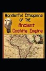 Wonderful Ethiopians of the Ancient Cushite Empire by Drusilla Dunjee Houston illustrated edition - HOUSTON,  Drusilla Dunjee - 9798733378596