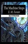 The Machine Stops Illustrated - FORSTER,  E. M. - 9798735994855