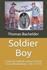 Soldier Boy: Louis Bromfield, Letters Home From World War I, 1917-1919 - BROMFIELD,  Louis - 9798736028016