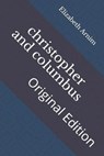 christopher and columbus: Original Edition - ARNIM,  Elizabeth Von - 9798736391561