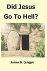 Did Jesus Go To Hell? - QUIGGLE,  James D - 9798737064976