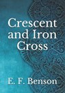 Crescent and Iron Cross - BENSON,  E. F. - 9798737796877