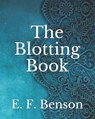 The Blotting Book - BENSON,  E. F. - 9798737829254