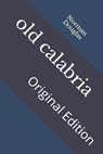 old calabria: Original Edition - DOUGLAS,  Norman - 9798738476488