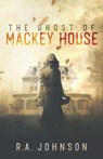 The Ghost of Mackey House - JOHNSON,  R a - 9798740777535