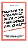 Talking To Strangers With Confidence And Clarity - SMITH,  Robert - 9798743021871