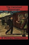 The Vanished Messenger Illustrated - OPPENHEIM,  E. Phillips - 9798747083639