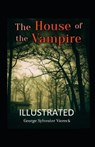 The House of the Vampire Illustrated - VIERECK,  George Sylvester - 9798747086524