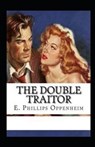 The Double Traitor Illustrated - OPPENHEIM,  E. Phillips - 9798747511712