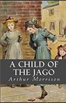 A Child of the Jago Illustrated - MORRISON,  Arthur - 9798747752405