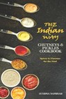 The Indian Way - Chutneys & Pickles Cookbook - NAMBIAR,  Sushma - 9798748024112