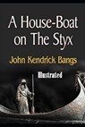 A House-Boat on the Styx Illustrated - BANGS,  John Kendrick - 9798748133500