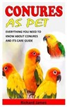 Conures as Pet - JAMES,  Richard - 9798757607634
