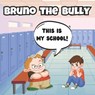 Bruno the Bully - BUCHANAN,  Lisa - 9798761716162
