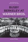 Busby Berkeley at Warner Bros. - Dr. James (Associate Professor in Philosophy Phillips - 9798765124857