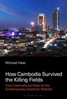 How Cambodia Survived the Killing Fields - Michael (University of Hawaii at Manoa Haas - 9798765137277