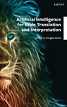 Artificial Intelligence for Bible Translation and Interpretation - Douglas Estes - 9798765163412