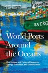 World Ports Around the Oceans - Aafke Steenhuis ; Jan Joost Teunissen - 9798765165973