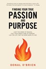 Finding Your True Passion and Purpose - Donal O'Brien - 9798765215531