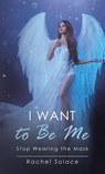 I Want to Be Me - Rachel Solace - 9798765216828