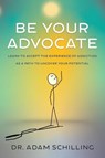 Be Your Advocate - Adam Schilling - 9798765239964